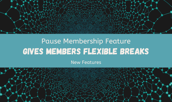 Pause Membership Feature Gives Members Flexible Breaks